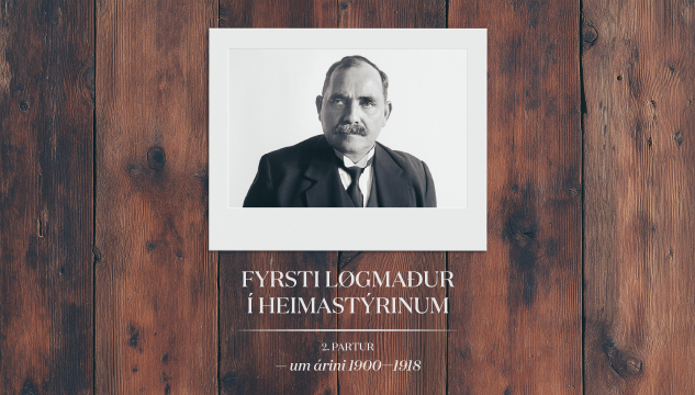 Fyrsti løgmaður í heimastýrinum - annar partur 